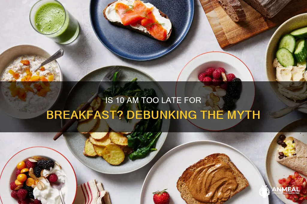 is 10 am too late for breakfast