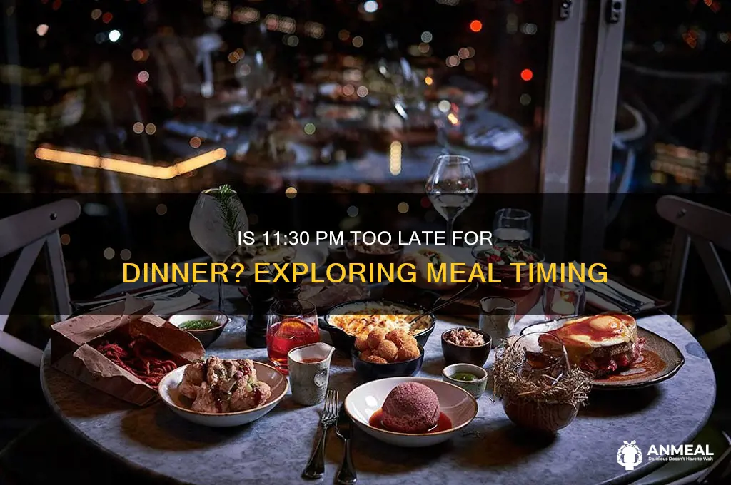 is 11 30 late for dinner