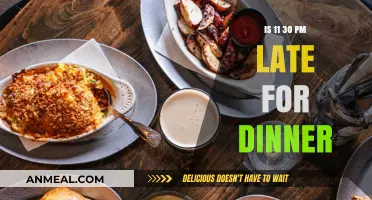 Is 11:30 PM Too Late for Dinner? Exploring Evening Meal Times