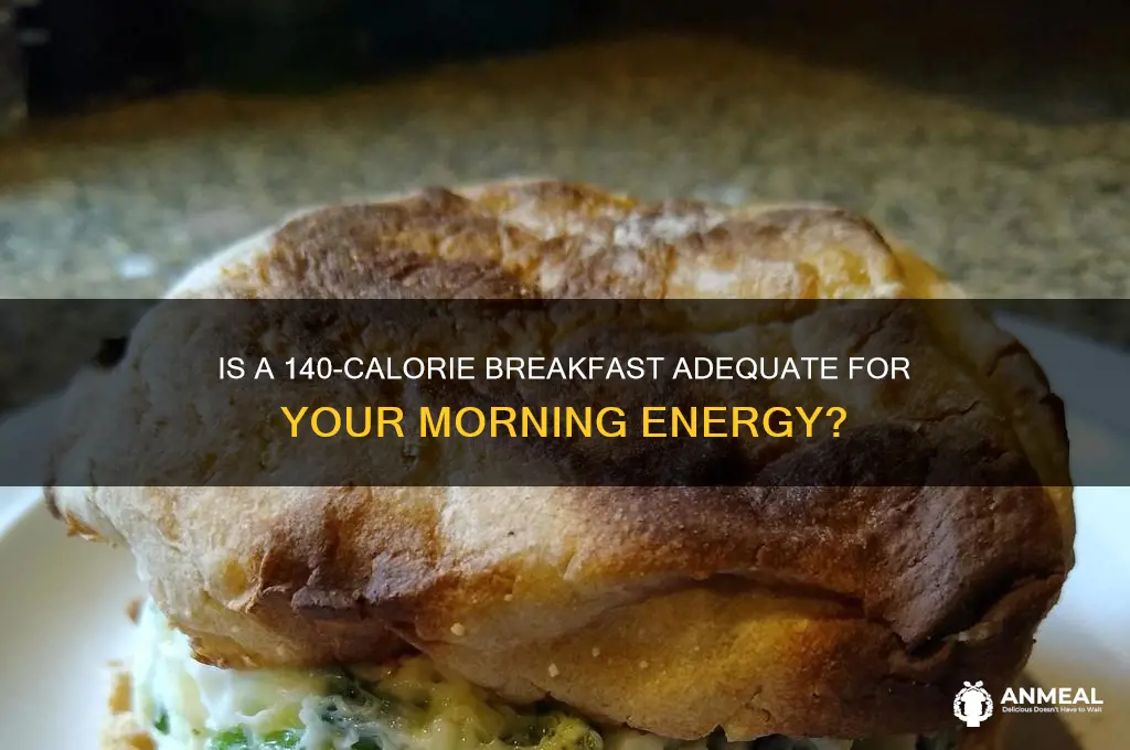 is 140 calories enough for breakfast