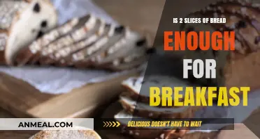 Two Slices of Bread: Sufficient Breakfast or Just a Start?