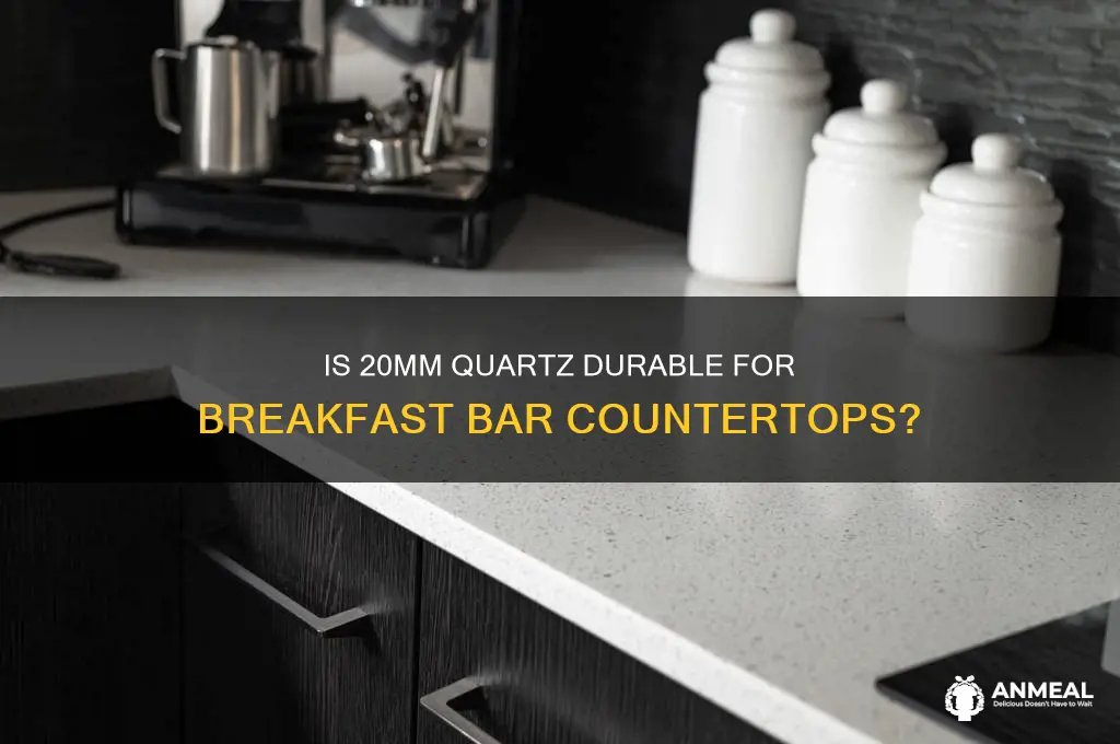 is 20mm quartz strong enough for a breakfast bar