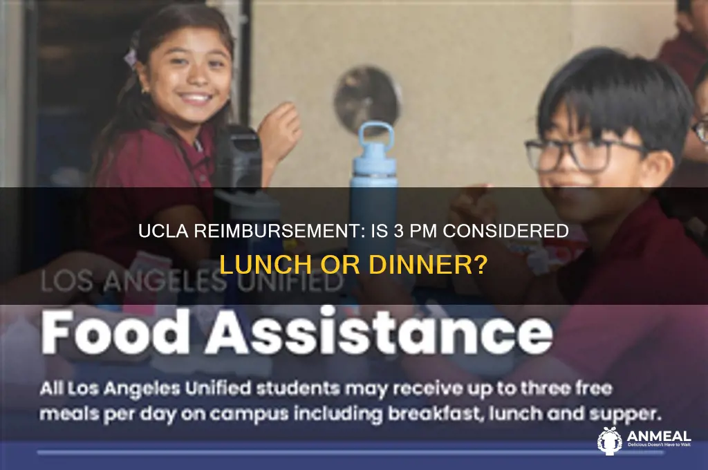 is 3pm considere lunch or dinner ucla reimbursement