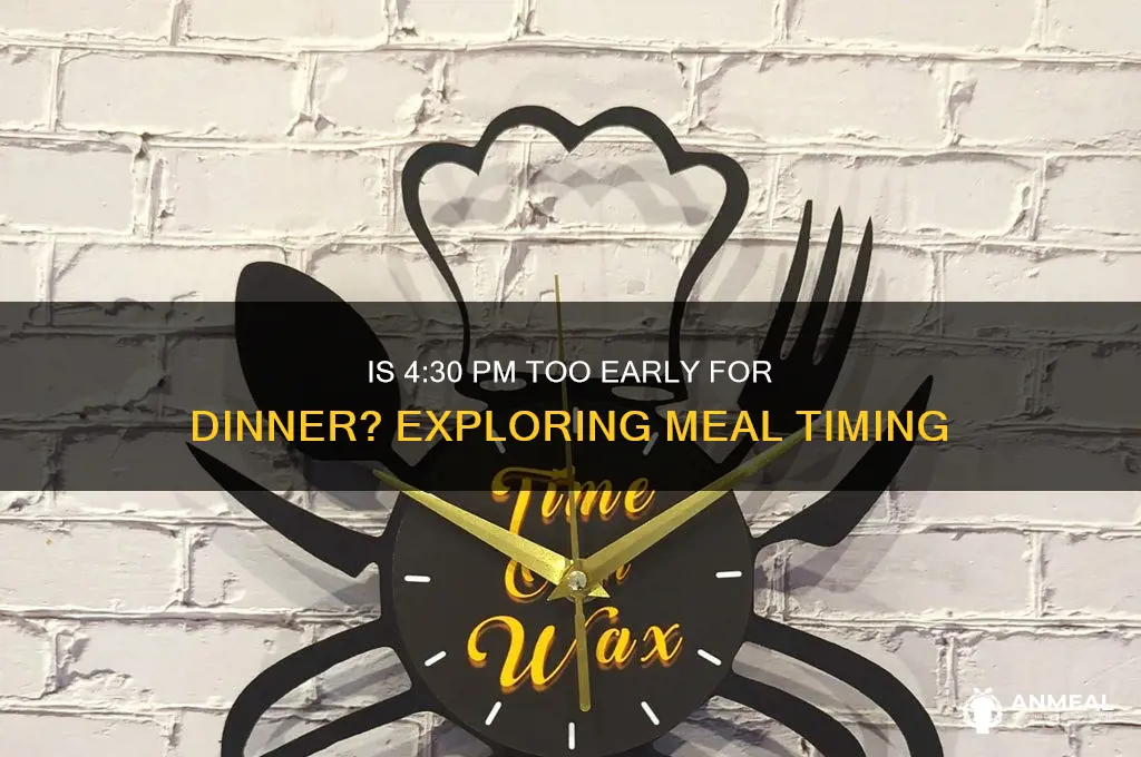is 4 30 too early for dinner