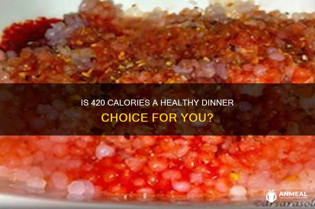 is 420 calories a lot for dinner