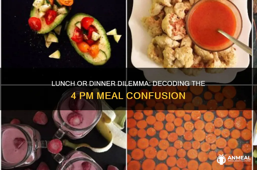 is 4pm lunch or dinner