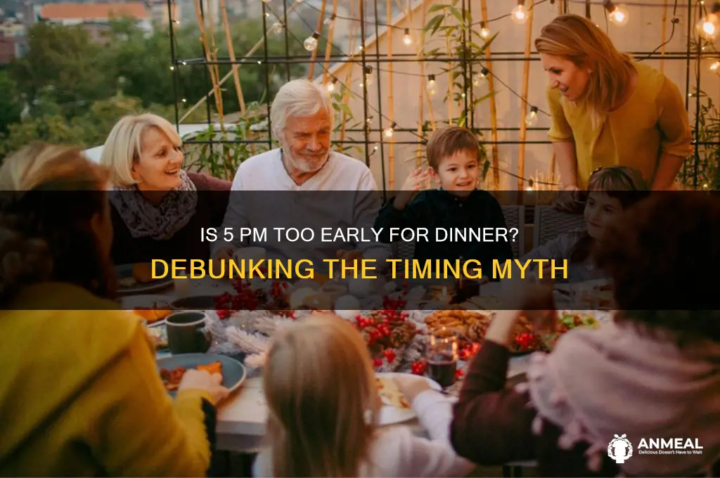 is 5 00 dinner too early