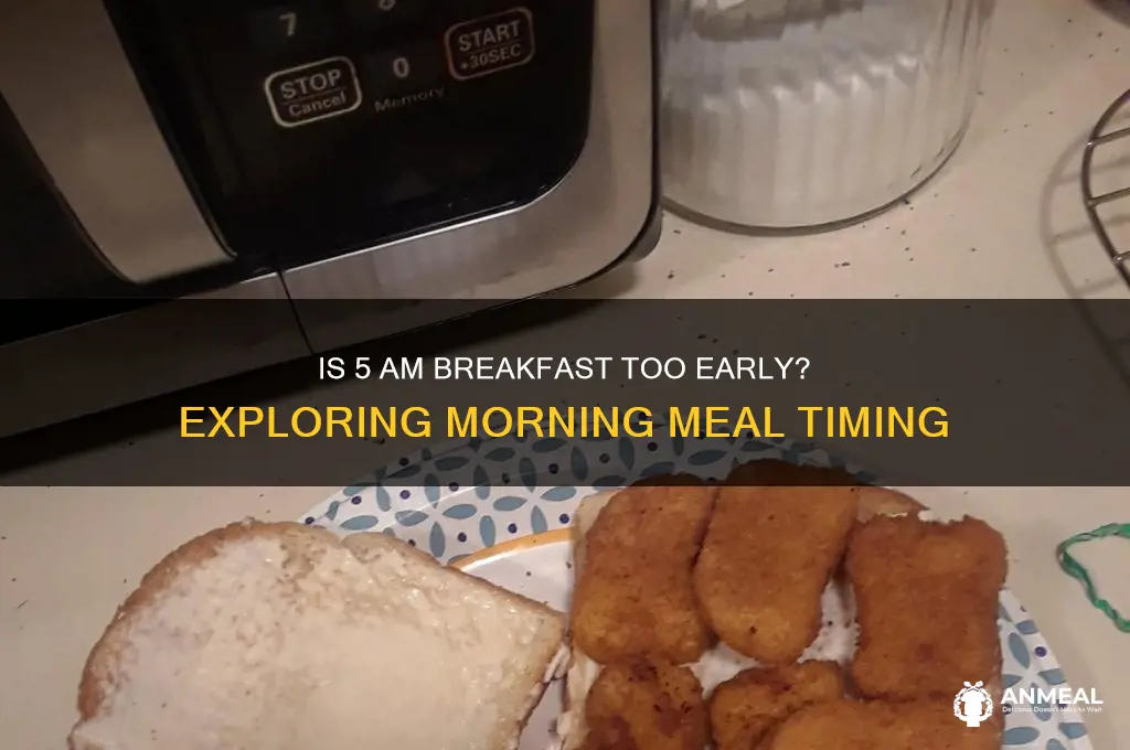 is 5am too early for breakfast