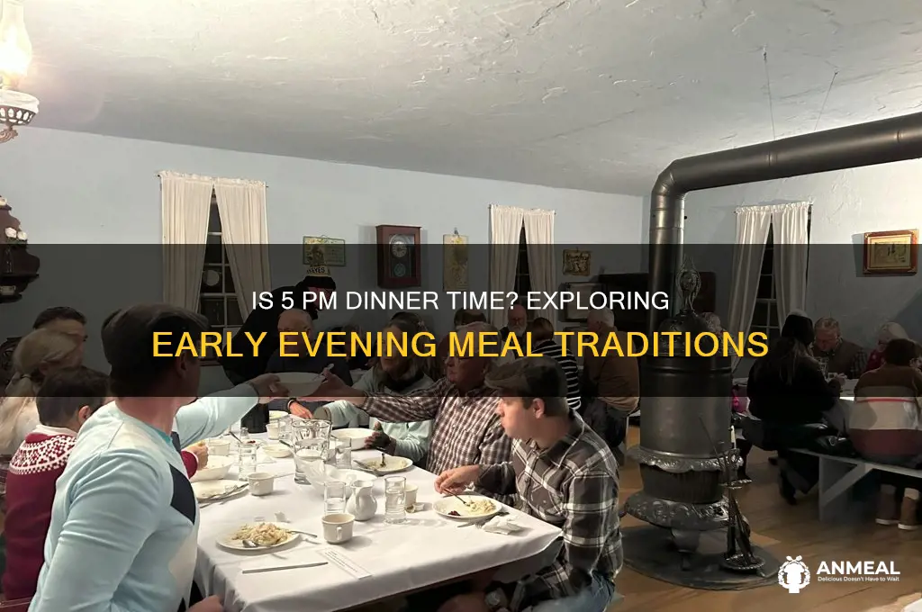 is 5pm dinner time