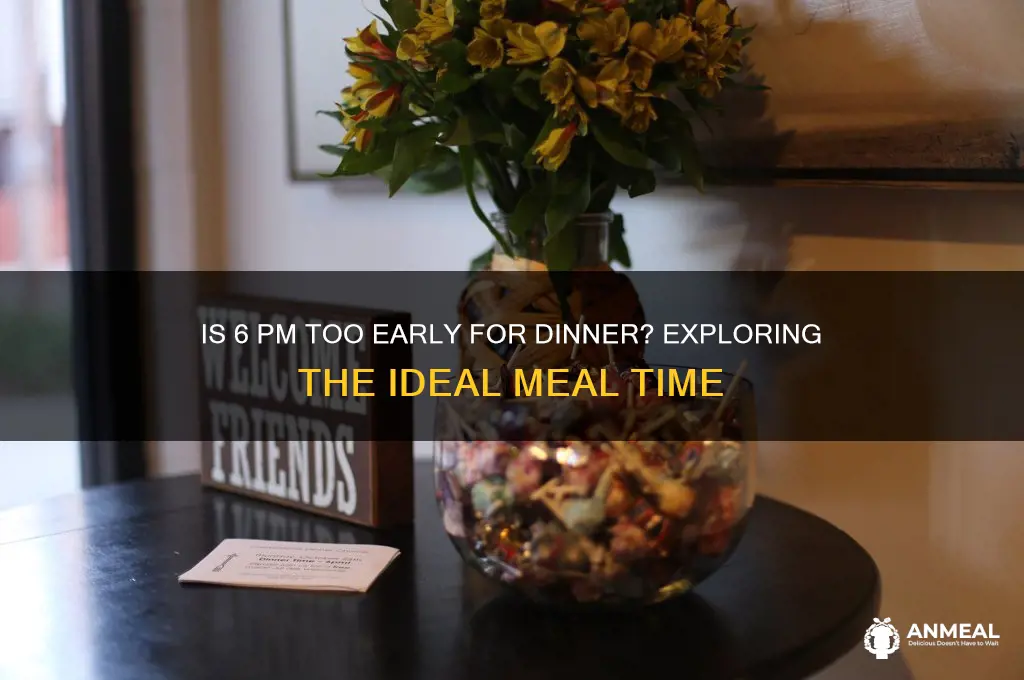 is 6 too early for dinner