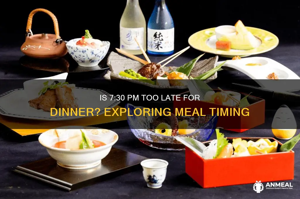 is 7 30 too late for dinner