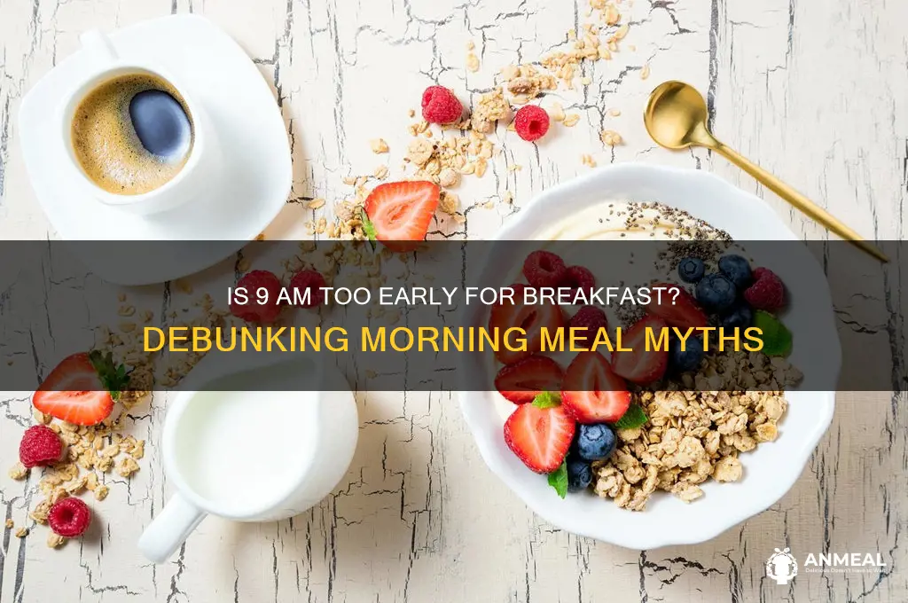 is 9 00 too early for breakfast