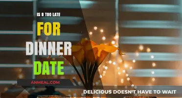 Dinner Date Dilemma: Is 9 PM Too Late for a Romantic Evening?