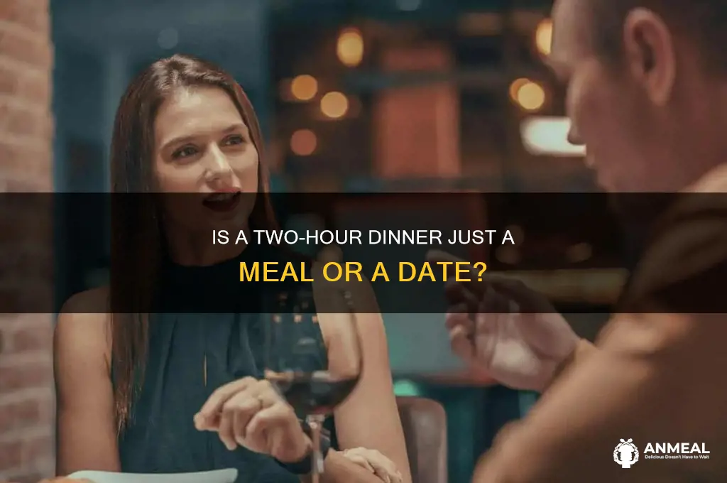 is a 2hr dinner considered a date