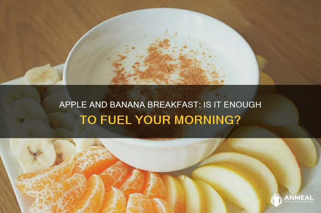 is a apple and banana for breakfast enough