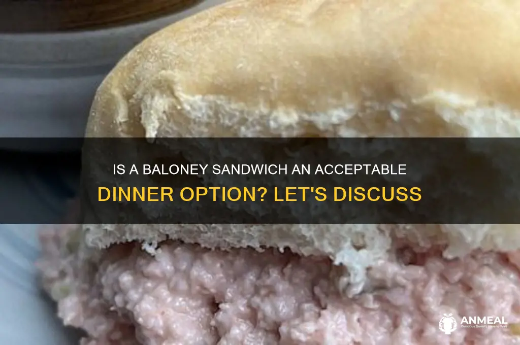 is a balony sandwich okay for dinner