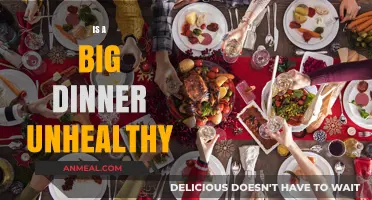 Is a Big Dinner Unhealthy? Exploring the Pros and Cons