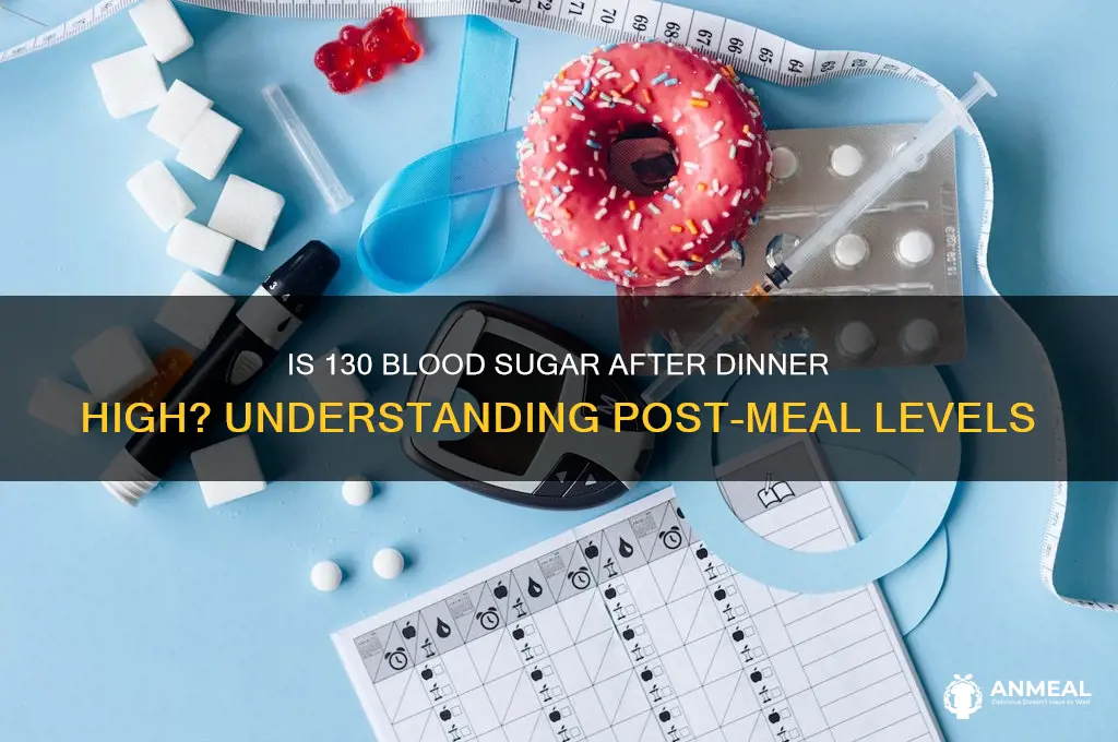 is a blood sugar of 130 after dinner high