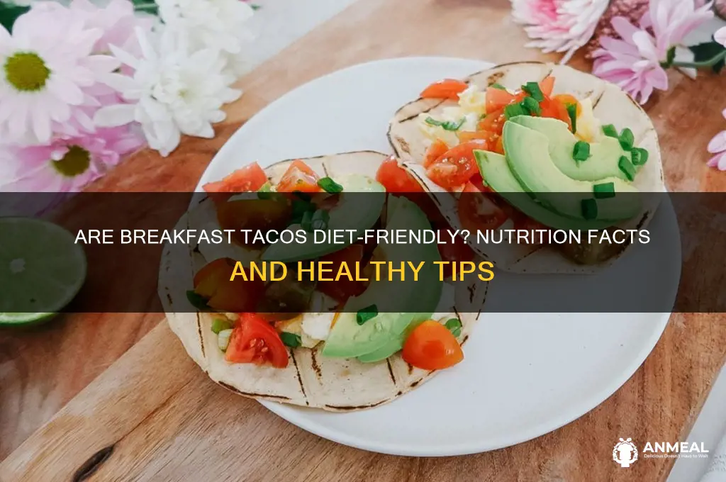 is a breakfast taco bad for diet