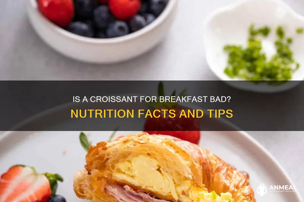 is a croissant for breakfast bad