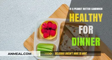 Peanut Butter Sandwich for Dinner: Healthy Choice or Not?