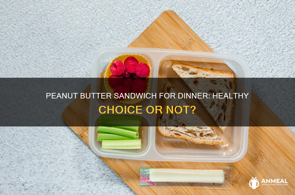 is a peanut butter sandwich healthy for dinner