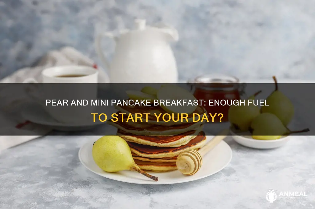 is a pear and very small pancake enough for breakfast