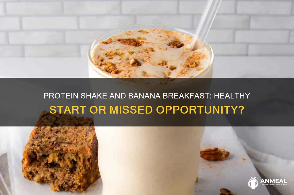 is a protein shake and banana for breakfast