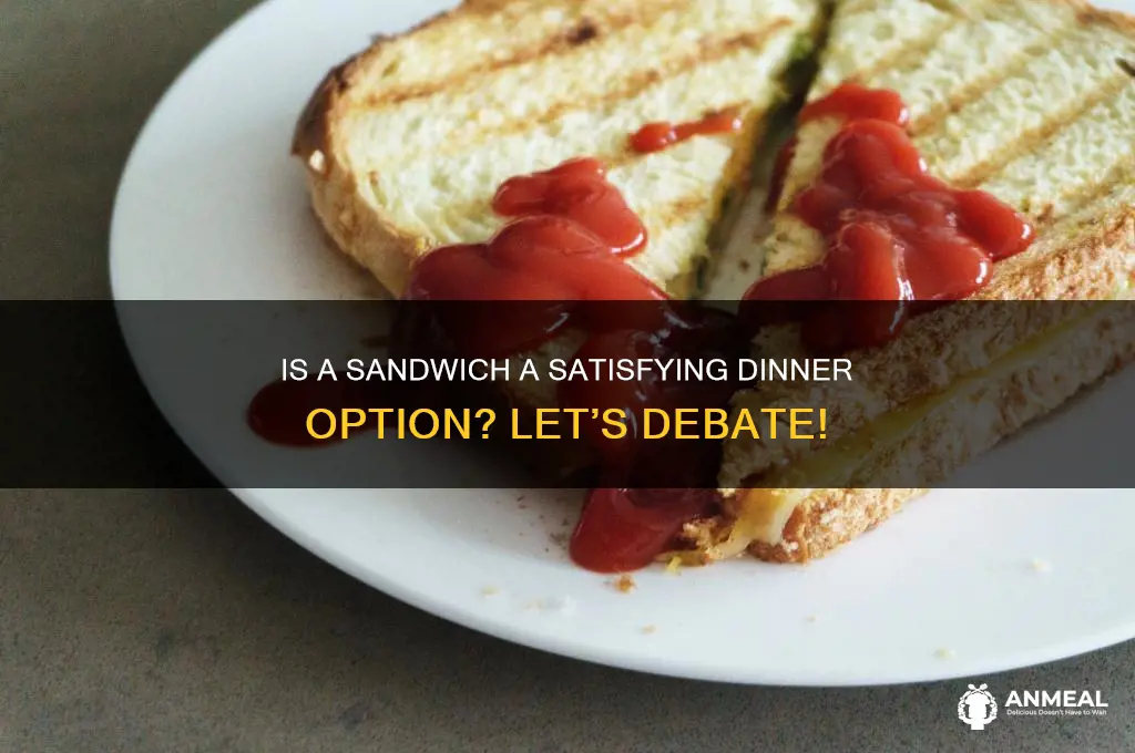 is a sandwich an acceptable dinner