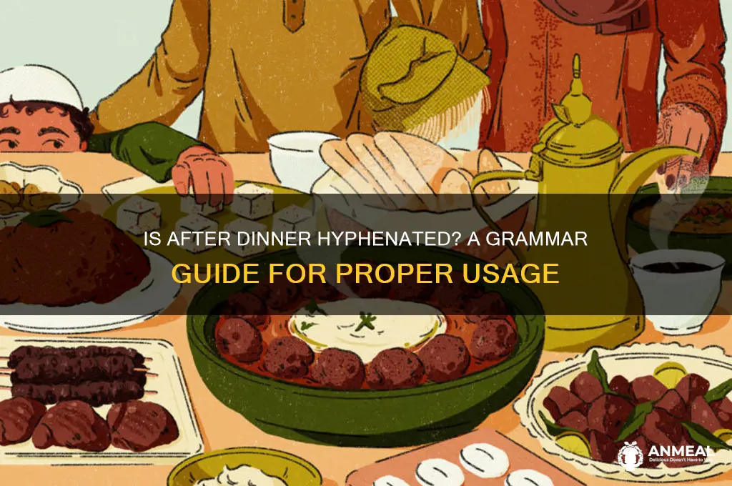is after dinner hyphenated