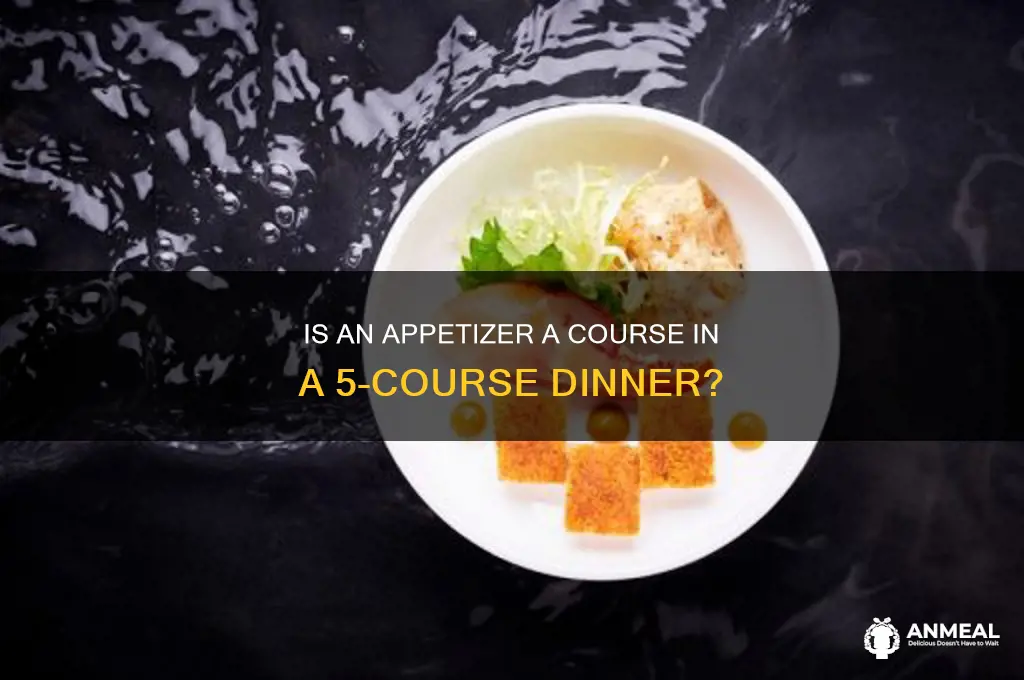 is an appitizer considered a course in a 5-course dinner