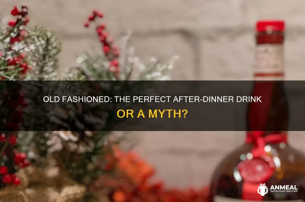 is an old fashioned an after dinner drink