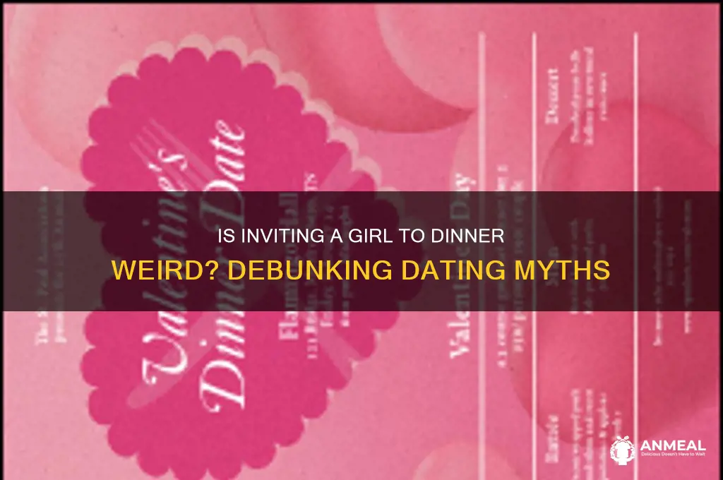is asking a girl to dinner weird