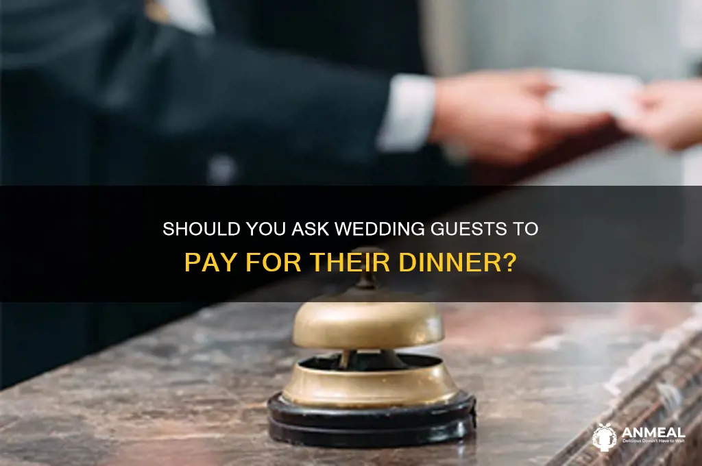 is asking guests money for their dinner at weddi g