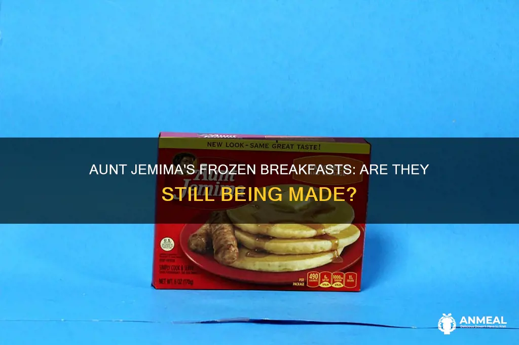 is aunt jemima making her frozen breakfasts anymore