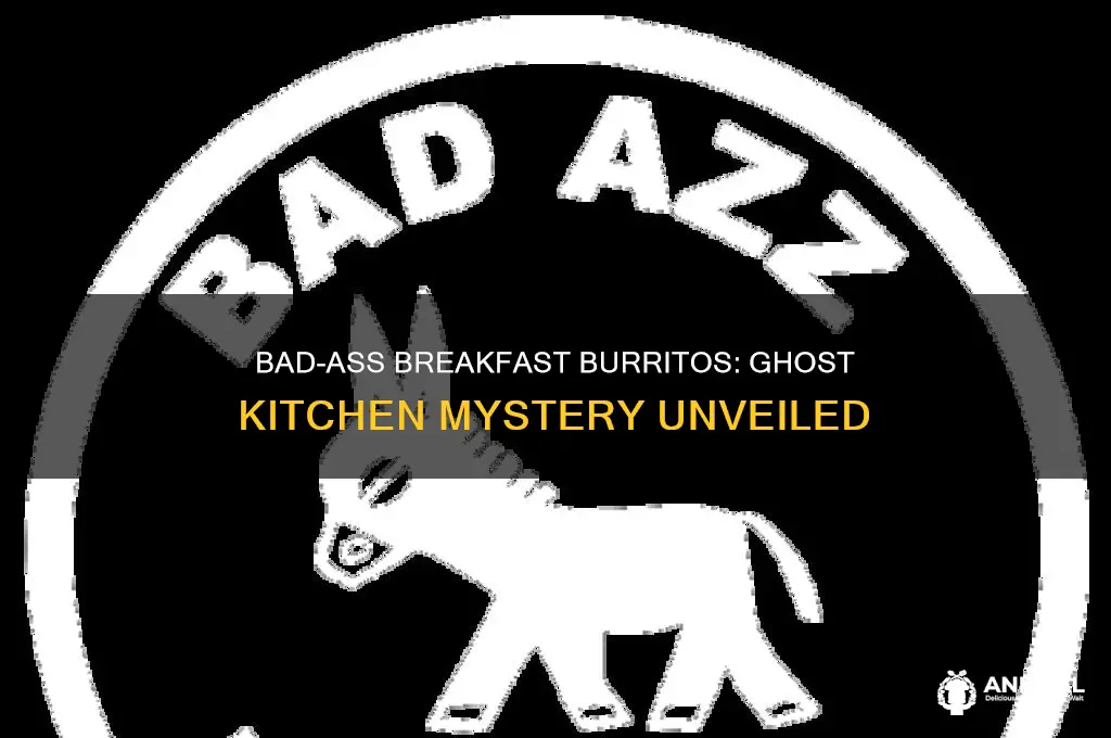 is bad-ass breakfast burritos a ghost kitchen
