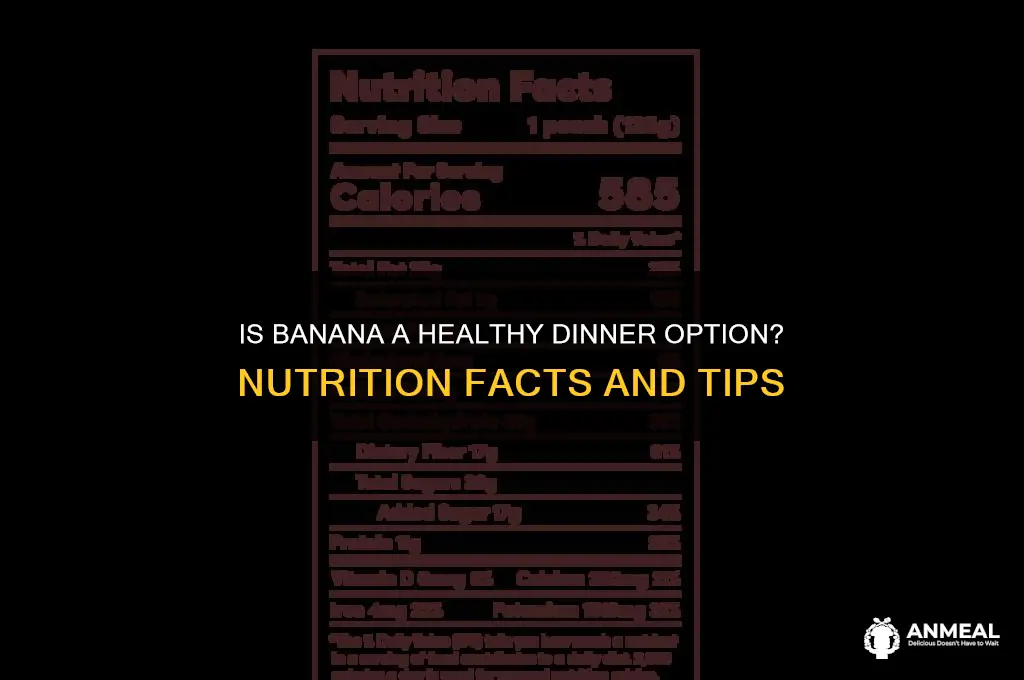 is banana healthy for dinner