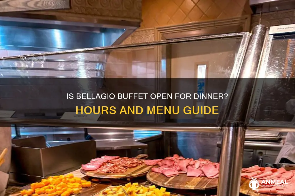 is bellagio buffet open for dinner
