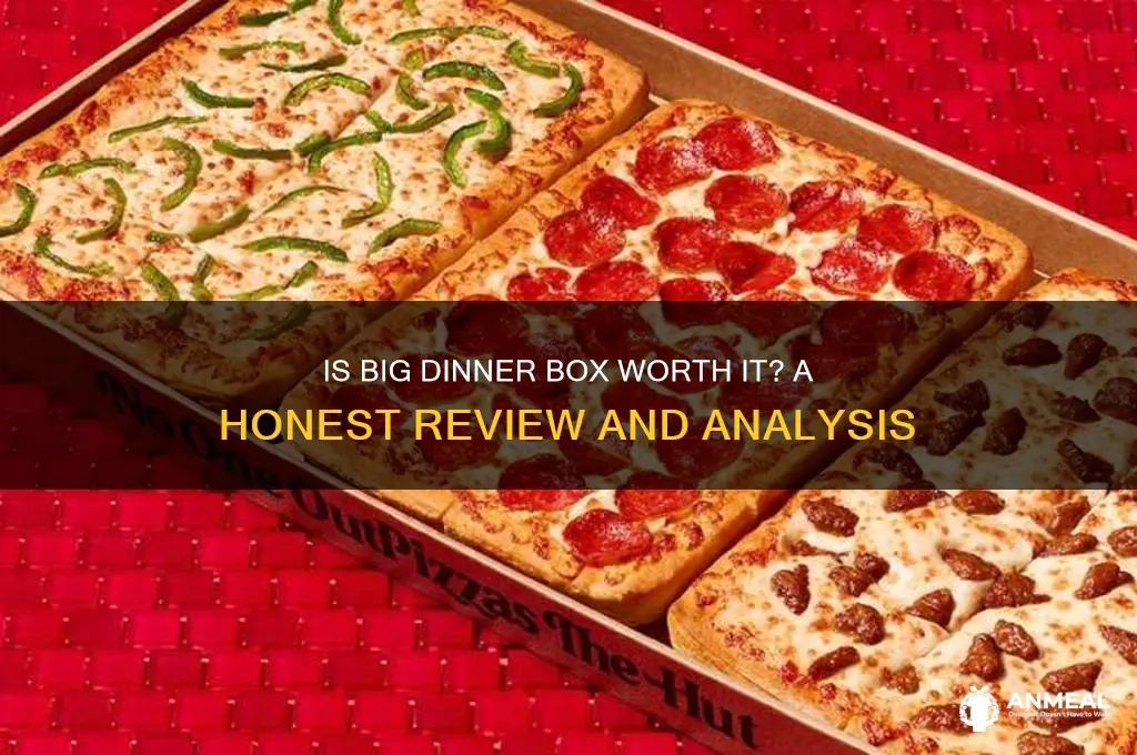 is big dinner box worth it