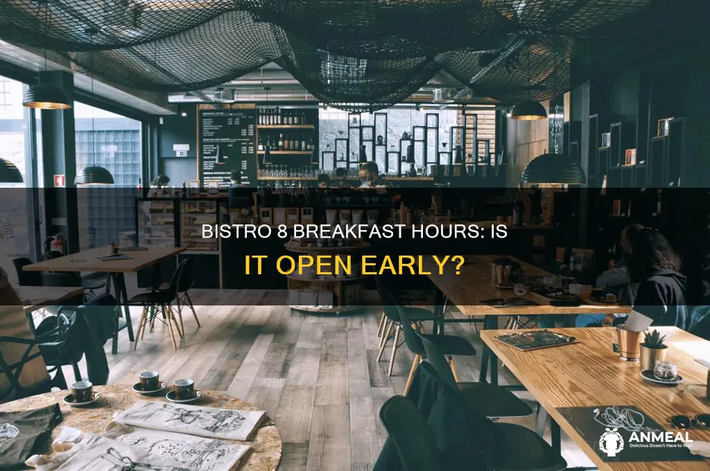 is bistro 8 open for breakfast