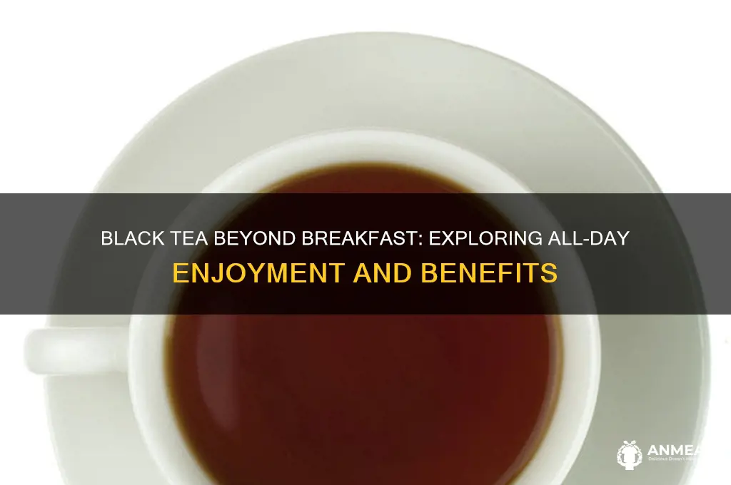 is black tea only for breakfast
