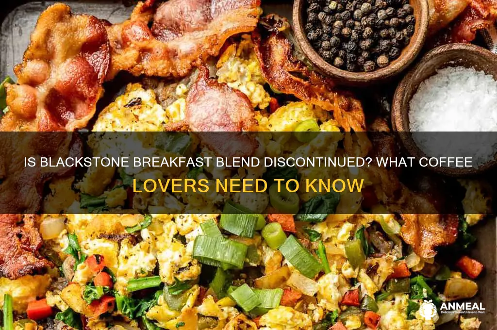 is blackstone breakfast blend discontinued
