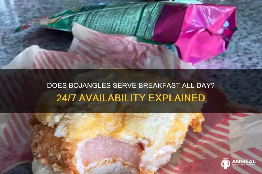 is bojangles have 24 7 breakfast all day