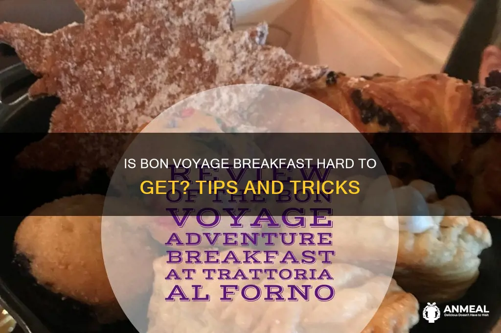 is bon voyage breakfast hard to get