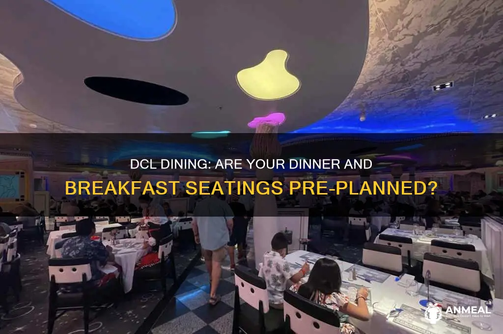 is both your dinner and breakfast seating planned on dcl