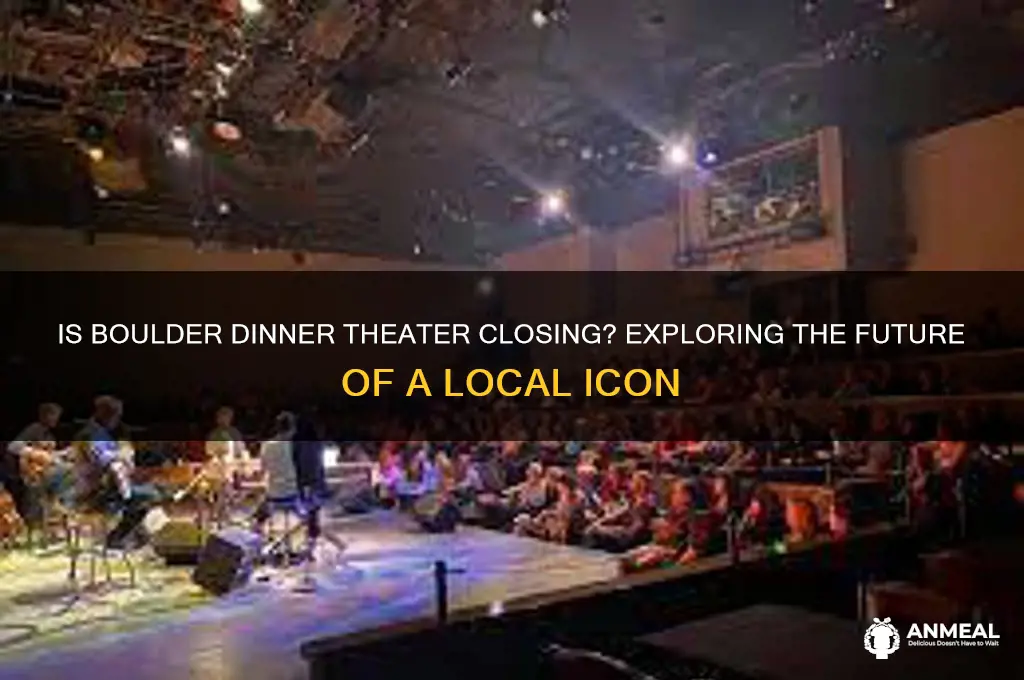 is boulder dinner theater closing