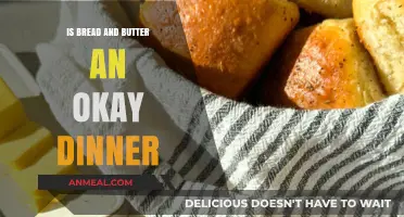 Bread and Butter for Dinner: A Simple Meal or Culinary Miss?
