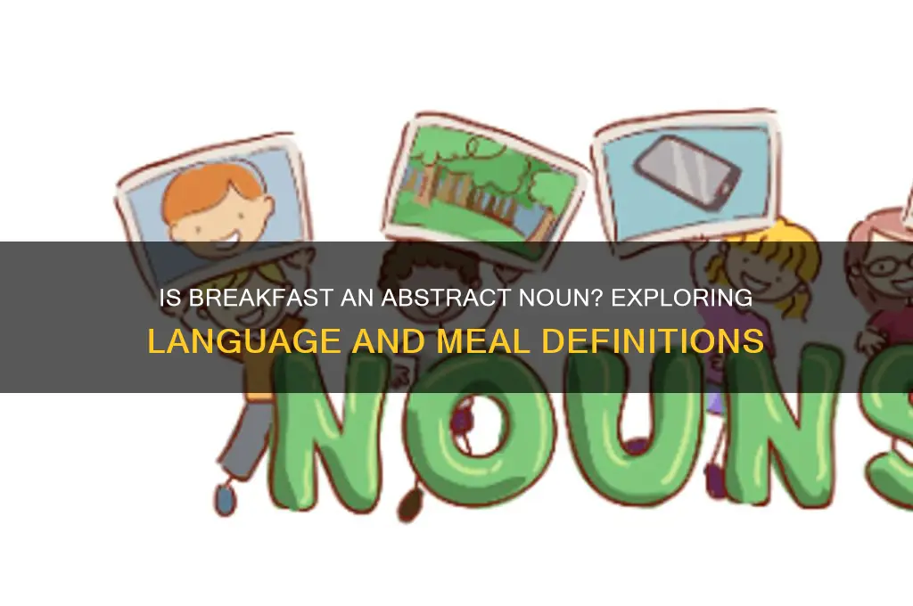 is breakfast a abstract noun