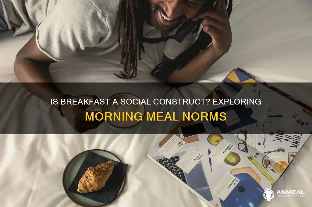 is breakfast a social construct