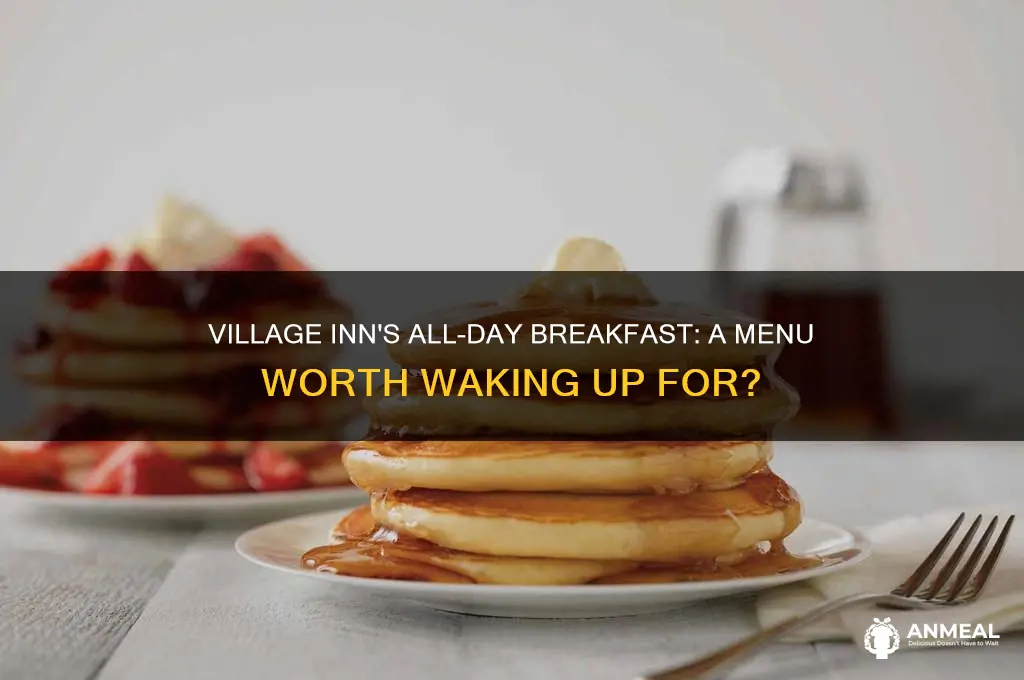 is breakfast all day at villiage inn